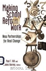 MAKING SCHOOL REFORM WORK NEW PARTNERSHIPS FOR REAL CHANGE PDF电子版封面 081573641X PAUL T.HILL JAMES HARVEY