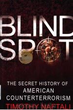 BLIND SPOT THE SECRET HISTORY OF AMERICAN COUNTERTERRORISM PDF电子版封面 0465092810