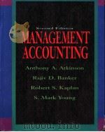 MANAGEMENT ACCOUNTING SECOND EDITION 1997 PDF电子版封面 0132557614 ANTHONY A.ATKINSON RAJIV D.BA