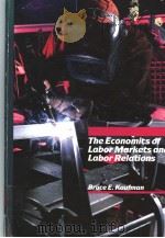 THE ECONOMICS OF LABOR MARKETS AND LABOR RELATIONS 1986 PDF电子版封面 0030707439 BRUCE E.KAUFMAN