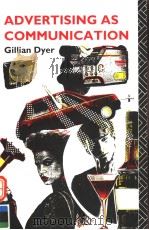 ADVERTISING AS COMMUNICATION 1982 PDF电子版封面 0415027810 GILLIAN DYER