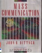 MASS COMMUNICATION SIXTH EDITION 1996 PDF电子版封面 0135607981 JOHN R.BITTNER