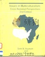 ISSUES IN MULTICULTURALISM:CROSS NATIONAL PERSPECTIVES 2ND EDITIN 1999 PDF电子版封面 1576040321