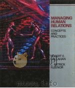 MANAGING HUMAN RELATIONS CONCEPTS AND PRACTICES PDF电子版封面 0675207673 ROBERT E.CALLAHAN C.PATRICK F