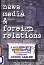 NEWS MEDIA AND FOREIGN RELATIONS:A MULTIFACETED PERSPECTIVE PDF电子版封面 1567502725