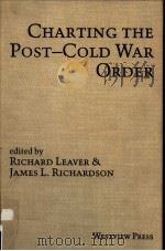 CHARTING THE POST-COLD WAR ORDER PDF电子版封面 0813387531 RICHARD LEAVER AND JAMES L.RIC