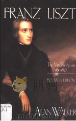FRANZ LISZT  VOLUME 1  THE VIRTUOSO YEARS 1811·1847  REVISED EDITION     PDF电子版封面  0801494214  ALAN WALKER 
