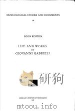 LIFE AND WORKS OF GIOVANNI GABRIELI PDF电子版封面 EGON KENTON