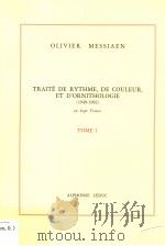 TRAITE DE RYTHME,DE COULEUR,ET D'ORNITHOLOGIE 1949-1992 TOME 1 PDF电子版封面