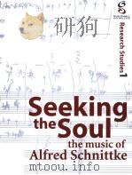 SEEKING THE SOUL THE MUSIC OF ALFRED SCHNITTKE PDF电子版封面