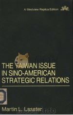THE TAIWAN ISSUE IN SINO-AMERICAN STRATEGIC RELATIONS PDF电子版封面 0865318425