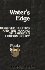 WATER'S EDGE DOMESTIC POLITICS AND THE MAKING OF AMERICAN FOREIGN POLICY PDF电子版封面 0313205205 PAULA STERN