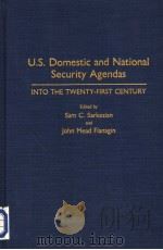 U.S.DOMESTIC AND NATIONAL SECURITY AGENDAS INTO THE TWENTY-FIRST CENTURY PDF电子版封面 0313288704 SAM C.SARKESIAN AND JOHN MEAD