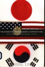 THE FUTURE OF AMERICA'S ALLIANCES IN NORTHEAST ASIA PDF电子版封面 1931368066 MICHAEL H.ARMACOST AND DANIEL