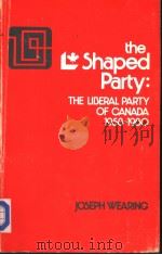 THE L-SHAPED PARTY:THE LIBRAL PARTY OF CANADA 1958-1980 PDF电子版封面 0070778698 JOSEPH WEARING