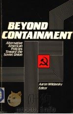 BEYOND CONTAINMENT ALTERNATIVE AMERICAN POLICIES TOWARD THE SOVIET UNION PDF电子版封面 091761660X