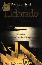 ELDORADO CANADA'S NATIONAL URANIUM COMPANY PDF电子版封面 0802034144 ROBERT BOTHWELL
