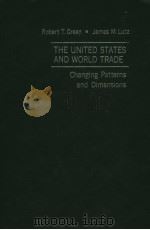 THE UNITED STATES AND WORLD TRAED CHANGING PATTERNS AND DIMENSIONS PDF电子版封面 0030453518 ROBERT T.GREEN JAMES M.LUTZ
