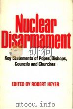 NUCLEAR DISARMAMENT KEY STATEMENTS OF POPES,BISHOPS,COUNCILS AND CHURCHES PDF电子版封面 0809124564 ROBERT HEYER