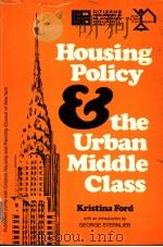 HOUSING POLICY AND THE URBAN MIDDLE CLASS PDF电子版封面 0882850563 KRISTINA FORD