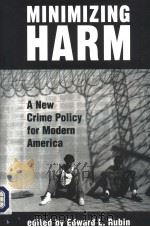 MINIMIZING HARM A NEW CRIME POLICY FOR MODERN AMERICA PDF电子版封面 0813335361 EDWARD L.RUBIN