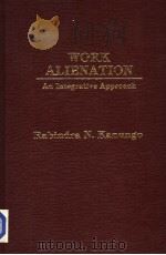 WORK ALIENATION AN INTEGRATIVE APPROACH PDF电子版封面 0030602416 RABINDRA N.KANUGO