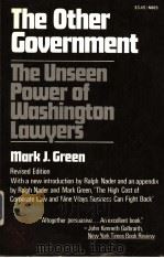 THE OTHER GOVERNMENT THE UNSEEN POWER OF WASHINGTON LAWYERS REVISED EDITION PDF电子版封面 0363008657 MARK J.GREEN