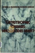 CATASTROPHIC DISEASES:WHO DECIDES WHAT? PDF电子版封面 0878556869 JAY KATZ AND ALEXANDER MORGAN