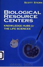 BIOLOGICAL RESOURCE CENTERS KNOWLEDGE HUBS FOR THE LIFE SCIENCES PDF电子版封面 0815781490 SCOTT STERN