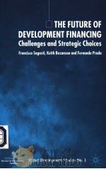 THE FUTURE OF EDEVELOPMENT FINANCING CHALLENGES AND STRATEGIC CHOICES PDF电子版封面 1403949514