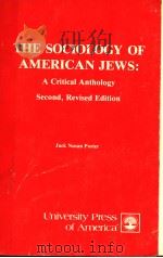 THE SOCIOLOGY OF AMERICAN JEWS:A CRITICAL ANTHOLOGY SECOND,REVISED EDITION PDF电子版封面 0819112364 JACK NUSAN PORTER
