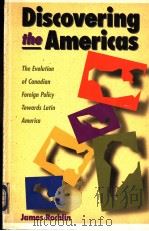 DISCOVERING THE AMERICAS:THE EVOLUTION OF CANADIAN FOREIGN POLICY TOWARDS LATIN AMERICA PDF电子版封面 0774804777 JAMES ROCHLIN