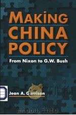 MAKING CHINA POLICY PDF电子版封面 1588263851 JEAN A.GARRISON