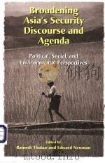 BROADENING ASIA'S SECURITY DISCOURSE AND AGENDA:POLITICAL,SOCIAL,AND ENVIRONMENTAL PERSPECTIVES PDF电子版封面 9280810944 RAMESH THAKUR AND EDWARD NEWMA