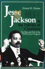 JESSE JACKSON & THE POLITICS OF CHARISMA 1988 PDF电子版封面 0813307678 ERNEST R.HOUSE