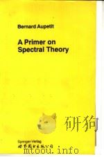 A PRIMER ON SPECTRAL THEORY 1991 PDF电子版封面 7506213516 BERNARD AUPETIT