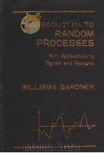 INTRODUCTION TO RANDOM PROCESSES WITH APPLICATIONS TO WIGNALS AND SYSTEMS PDF电子版封面 0029487900 WILLIAM A.GARDNER