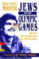 JEWS AND THE OLYMPIC GAMES SPORT:A SPRINGBOARD FOR MINORITIES PDF电子版封面 0853034516