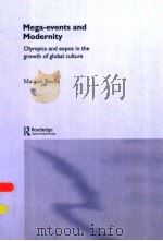 MEGA-EVENTS AND MODERNITY OLYMPICS AND EXPOS IN THE GROWTH OF GIOBAL CULTURE PDF电子版封面 0415157110 MAURICE ROCHE