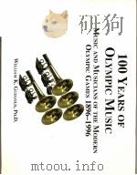 100 YEARS OF OLYMPIC MUSIC MUSIC AND MUSICIANS OF THE MODERN OLYMPIC GAMES 1896-1996 PDF电子版封面 0965237109 WILLIAM K.GUEGOLD