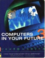 COMPUTERS IN YOUR FUTURE 3 1999 PDF电子版封面 1580760856