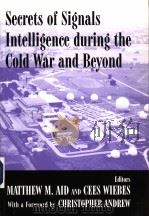 SECRETS OF SIGNALS INTELLIGENCE DURING THE COLD WAR AND BEYOND PDF电子版封面 0714681822 MATTHEW M.AID CEES WIEBES
