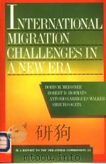 INTERNATIONAL MIGRATION CHALLENGES IN NEW ERA PDF电子版封面 0930503694 DORIS M.MEISSNER BOBERT D.HOR