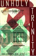 UNHOLY TRINITY HOW THE VATICAN'S NAZI NETWORKS BETRAYED WESTERN INTELLIGENCE TO THE SOVIETS PDF电子版封面 0312071116 MAPK AARONS JOHN LOFTUS