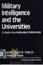 MILITARY INTELLIGENCE AND THE UNIVERSITIES A STUDY OF AN AMBIVALENT RELATIONSHIP PDF电子版封面 0865318379 BRUCE W.WATSON AND PETER M.DUN