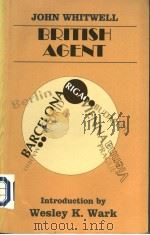 BRITISH AGENT PDF电子版封面 0714642800 JOHN WHITWELL WESLEY K.WARK