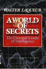 A WORLD OF SECRETS:THE USES AND LIMITS OF INTELLIGENCE PDF电子版封面 0465092373 WALTER LAQUEUR