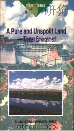 A PURE AND UNSPOILT LAND:TIBETAN ENVIRONMENT (英文版) 1994年第1版 PDF电子版封面 李志勇 多穷著