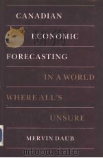 CANADIAN ECONOMIC FORECASTING IN A WORLD WHERE ALL'S UNSURE PDF电子版封面 MERVIN DAUB
