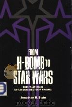 FROM H-BOMB TO STAR WARS THE POLITICS OF STRATEGIC DECISION MAKING PDF电子版封面 JONASTHAN B.STEIN